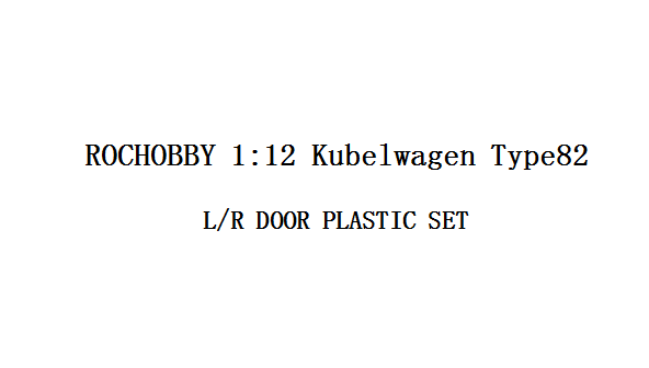 1:12 Kubelwagen L/R DOOR PLASTIC SET