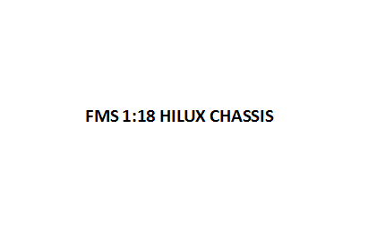 Text showing FMS 1:18 Hilux chassis for RC model vehicles