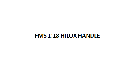 FMS 1:18 Hilux RC model handle components displayed