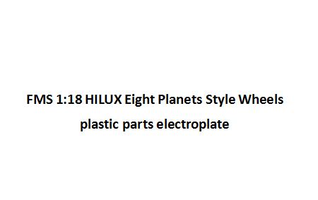 FMS 1:18 Hilux wheels plastic parts with electroplated finish