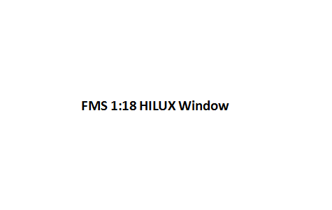 Text label for 1:18 Hilux RC model window part from FMS